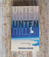 UNTEN (Softcover) 2023, Bodensee Thriller, ISBN 978-3-99018-671-8, EUR 17,60. (Quelle: Bucher Verlag) UNTEN (Softcover) 2023, Bodensee Thriller, ISBN 978-3-99018-671-8, EUR 17,60. (Quelle: Bucher Verlag)
